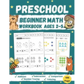 Preschool Beginner Math Workbook Ages 2 to 5: Addition, Subtraction, Tracing Numbers, Coloring, and More! Worksheets (Kids Math Activity Books) Kinder