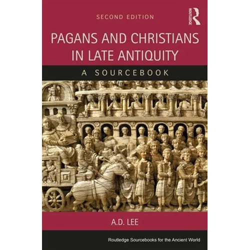 Pagans and Christians in Late Antiquity: A Sourcebook