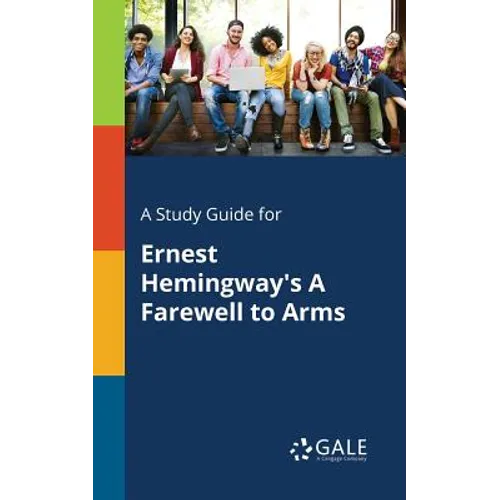 A Study Guide for Ernest Hemingway's A Farewell to Arms