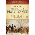 By the Hand of Providence: How Faith Shaped the American Revolution