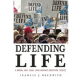 Defending Life: A Moral and Legal Case Against Abortion Choice