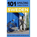 101 Amazing Things to Do in Sweden: Sweden Travel Guide