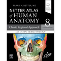Latin Terminology Netter Atlas of Human Anatomy: Classic Regional Approach with Latin Terminology: Paperback + eBook
