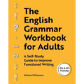 The English Grammar Workbook for Adults: A Self-Study Guide to Improve Functional Writing