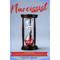 Narcissist: This book includes: Narcissistic Family, Children of Narcissistic Mothers, Narcissistic Relationships and Healing from Narcissistic Abuse.