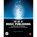 The Art of Music Publishing: An Entrepreneurial Guide to Publishing and Copyright for the Music, Film, and Media Industries