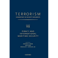 Terrorism: Commentary on Security Documents Volume 113: Ommentary on Security Documents, Piracy and International Maritime Security