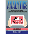 Analytics: Business Intelligence, Algorithms and Statistical Analysis