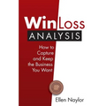 Win/Loss Analysis: How to Capture and Keep the Business You Want