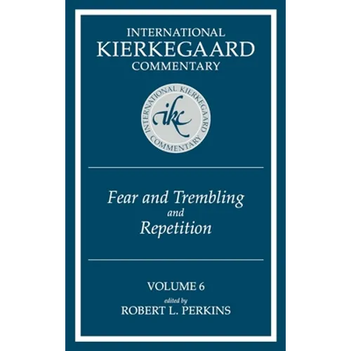 International Kierkegaard Commentary Volume 6: Fear and Trembling and Repetition