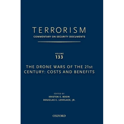 Terrorism: Commentary on Security Documents Volume 133: The Drone Wars of the 21st Century: Costs and Benefits
