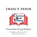 Christian Basic Training Workbook: The Basic Foundational Principles of the Christian Faith