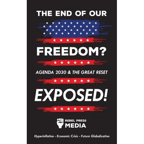 The end of our freedom?: Agenda 2030 & the great reset exposed! Hyperinflation - Economic Crisis - Future Globalization