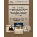 Valley Mould & Iron Corporation V. National Labor Relations Board U.S. Supreme Court Transcript of Record with Supporting Pleadings