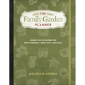 The Family Garden Planner: Organize Your Food-Growing Year -Helpful Worksheets -Weekly Tasks -Expert Advice