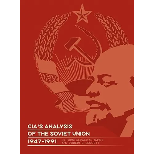 CIA's Analysis of the Soviet Union 1947-1991: A Documentary Collection