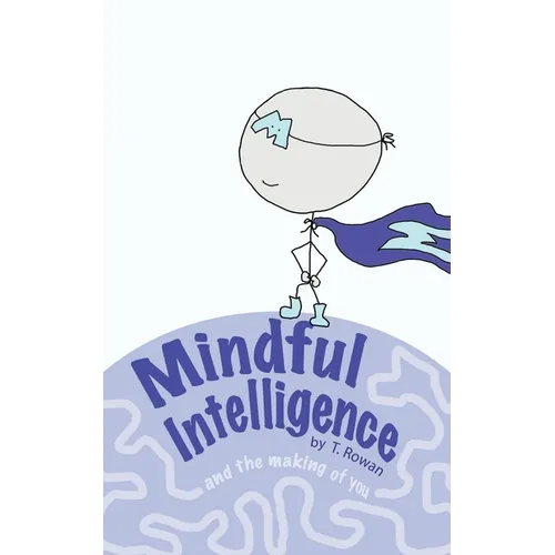 Mindful Intelligence: and the Making of You