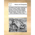 The History of the Picts Containing an Account of Their Original, Language, ... Bounds and Limits of Their Kingdom. Also Their Most Memorable Battles