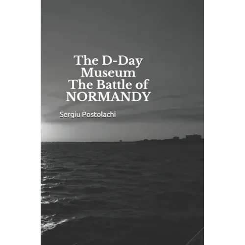 The D-Day Museum The Battle of NORMANDY