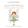 Forever My Little Girl: Loving Your Daughter for Now and for Always