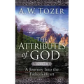 The Attributes of God Volume 1: A Journey Into the Father's Heart