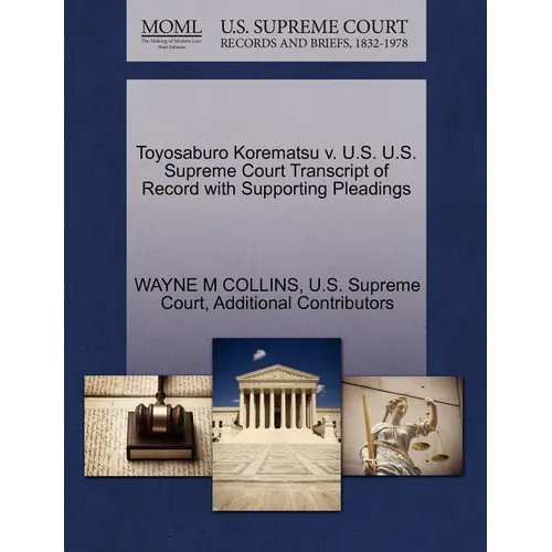 Toyosaburo Korematsu v. U.S. U.S. Supreme Court Transcript of Record with Supporting Pleadings