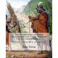 The Adventures of Three Englishmen and Three Russians in Southern Africa.By: Jules Verne, translated by Ellen E. Frewer (1848-1940): Novel (World's cl