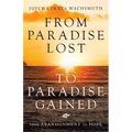 From Paradise Lost to Paradise Gained: From Abandonment to Hope