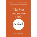 The Best Punctuation Book, Period: A Comprehensive Guide for Every Writer, Editor, Student, and Businessperson