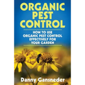 Organic Pest Control: How to Use Organic Pest Control Effectively for Your Garden