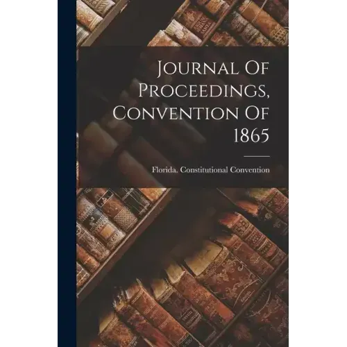 Journal Of Proceedings, Convention Of 1865