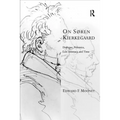 On Søren Kierkegaard: Dialogue, Polemics, Lost Intimacy, and Time