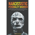 Narcissistic Personality Disorder: Ultimate Manual for Learning to Detect and Defend from Narcissistic Abuse! Goodbye Toxic Relationships in Family an