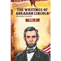 The Writings of Abraham Lincoln: Vol. 6