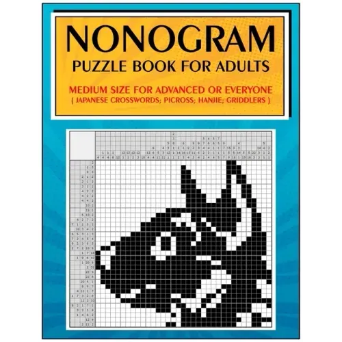 Nonogram Puzzle Book for Adults: Medium Size for Advanced or Everyone ( Japanese Crosswords; Picross; Hanjie; Griddlers )