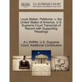 Louis Weber, Petitioner, V. the United States of America. U.S. Supreme Court Transcript of Record with Supporting Pleadings