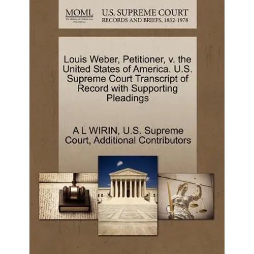Louis Weber, Petitioner, V. the United States of America. U.S. Supreme Court Transcript of Record with Supporting Pleadings