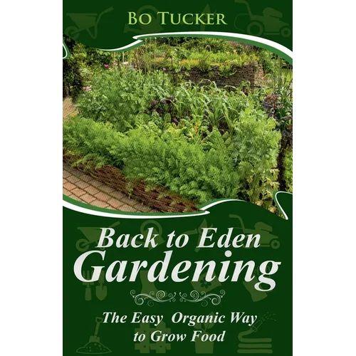 Back to Eden Gardening: The Easy Organic Way to Grow Food