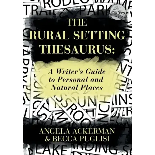 The Rural Setting Thesaurus: A Writer's Guide to Personal and Natural Places
