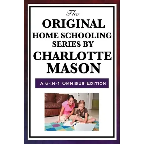 The Original Home Schooling Series by Charlotte Mason