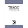 Constitution of the State of North-Carolina, Together with the Ordinances and Resolutions of the Constitutional Convention, Assembled in the City of R