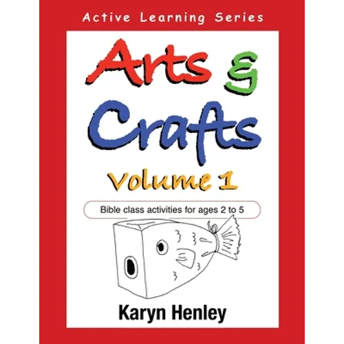 Arts and Crafts Volume 1: Bible Class Activities for Ages 2 to 5