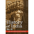 History of India, in Nine Volumes: Vol. VI - From the First European Settlements to the Founding of the English East India Company