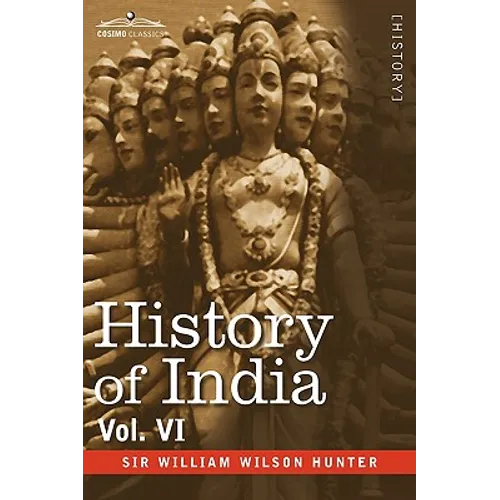 History of India, in Nine Volumes: Vol. VI - From the First European Settlements to the Founding of the English East India Company