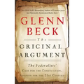 The Original Argument: The Federalists' Case for the Constitution, Adapted for the 21st Century