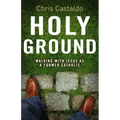 Holy Ground: Walking with Jesus as a Former Catholic