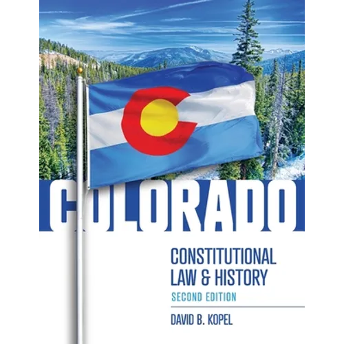 Colorado Constitutional Law and History, Second Edition