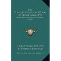 The Complete Poetical Works Of Edgar Allan Poe: With Three Essays On Poetry (1909)