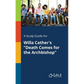 A Study Guide for Willa Cather's "Death Comes for the Archbishop"