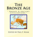 The Bronze Age: Bronze & Ancient Civilizations